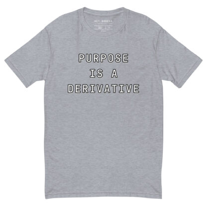 Purpose Is A Derivative t-shirt - Image 5