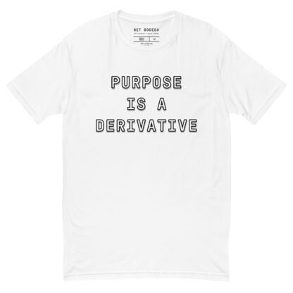 Purpose Is A Derivative t-shirt - Image 6